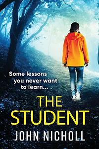 The Student: A shocking, page-turning thriller from John Nicholl