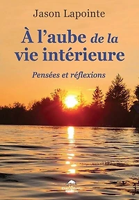 À l’aube de la vie intérieure : Pensées et réflexions: réflexions