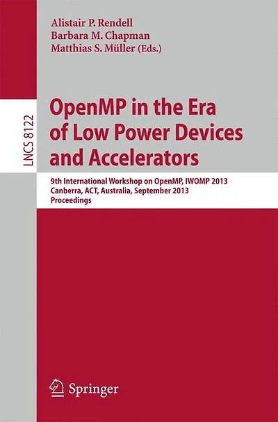 OpenMP in the Era of Low Power Devices and Accelerators: 9th International Workshop on OpenMP, IWOMP 2013, Canberra, Australia, September 16-18, 2013, Proceedings