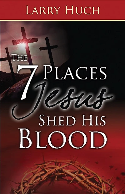 7 Places Jesus Shed His Blood