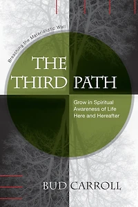 The Third Path: Breaching The Materialistic Wall, Grow In Spiritual Awareness Of Life Here And Hereafter