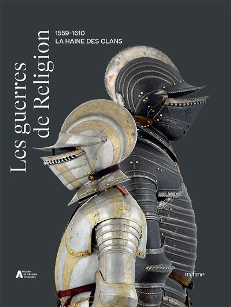 Les guerres de Religion, 1559-1610: la haine des clans