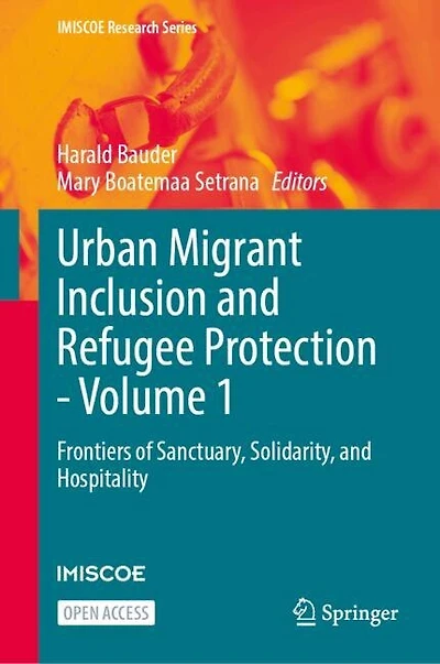 Urban Migrant Inclusion and Refugee Protection - Volume 1: Frontiers of Sanctuary, Solidarity, and Hospitality