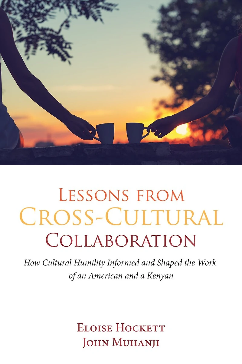 Lessons from Cross-Cultural Collaboration: How Cultural Humility Informed and Shaped the Work of an American a Kenyan