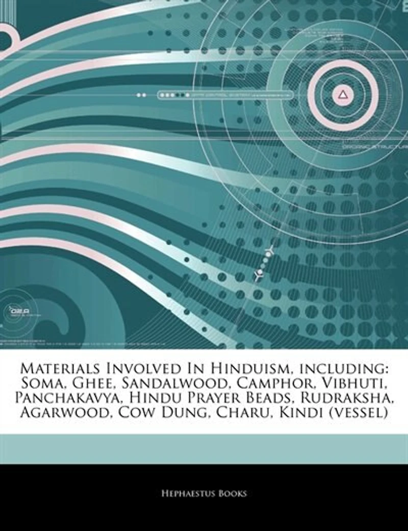 Articles On Materials Involved In Hinduism, including: Soma, Ghee, Sandalwood, Camphor, Vibhuti, Panchakavya, Hindu Prayer Beads, Rudraksha, Agarwood, Cow