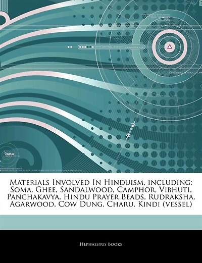 Articles On Materials Involved In Hinduism, including: Soma, Ghee, Sandalwood, Camphor, Vibhuti, Panchakavya, Hindu Prayer Beads, Rudraksha, Agarwood, Cow
