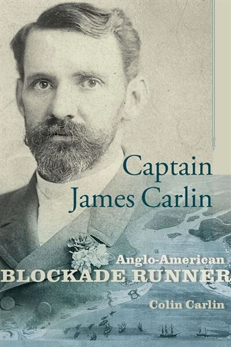 Captain James Carlin: Anglo-american Blockade-runner