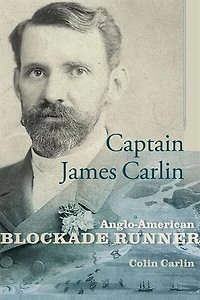 Captain James Carlin: Anglo-american Blockade-runner