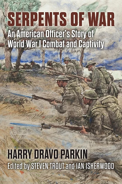 Serpents of War: An American Officer's Story World War I Combat and Captivity