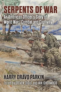 Serpents of War: An American Officer's Story World War I Combat and Captivity
