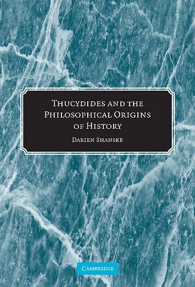 Thucydides and the Philosophical Origins of History