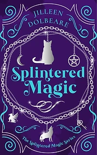 Splintered Magic: A Paranormal Women's Urban Fantasy Fiction Novel