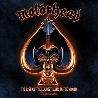 Motörhead: The Rise of Loudest Band World: Authorized Graphic Novel