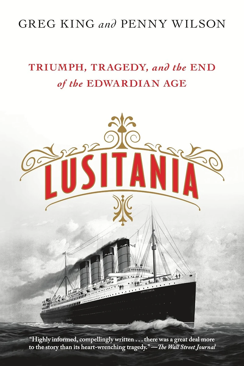 Lusitania: Triumph, Tragedy, And The End Of The Edwardian Age