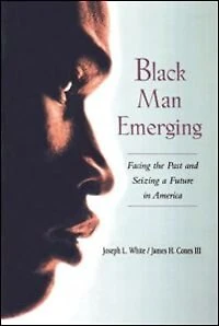 Black Man Emerging: Facing The Past And Seizing A Future America
