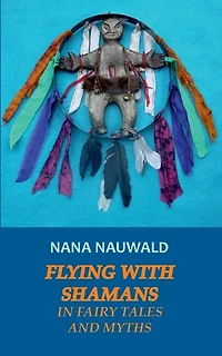 Flying with Shamans Fairy Tales and Myths
