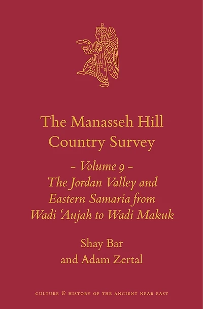 The Manasseh Hill Country Survey Volume 9: The Jordan Valley and Eastern Samaria from Wadi 'Aujah to Wadi Makuk