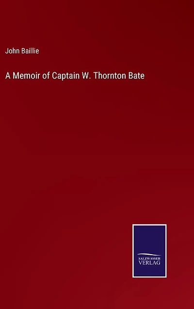 A Memoir of Captain W. Thornton Bate