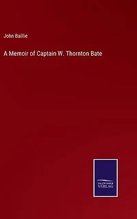 A Memoir of Captain W. Thornton Bate