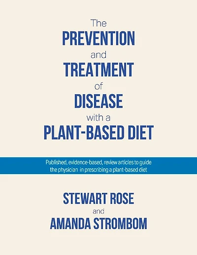 The Prevention and Treatment of Disease with a Plant-Based Diet: Evidence-based articles to guide the physician