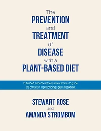 The Prevention and Treatment of Disease with a Plant-Based Diet: Evidence-based articles to guide the physician