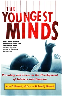 The Youngest Minds: Parenting and Genetic Inheritance in the Development of Intellect and Emotion