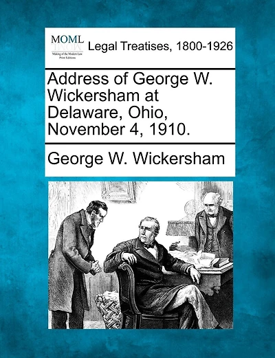 Address Of George W. Wickersham At Delaware, Ohio, November 4, 1910.