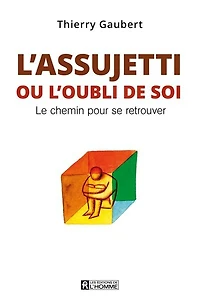 ASSUJETTI OU L'OUBLI DE SOI -L'