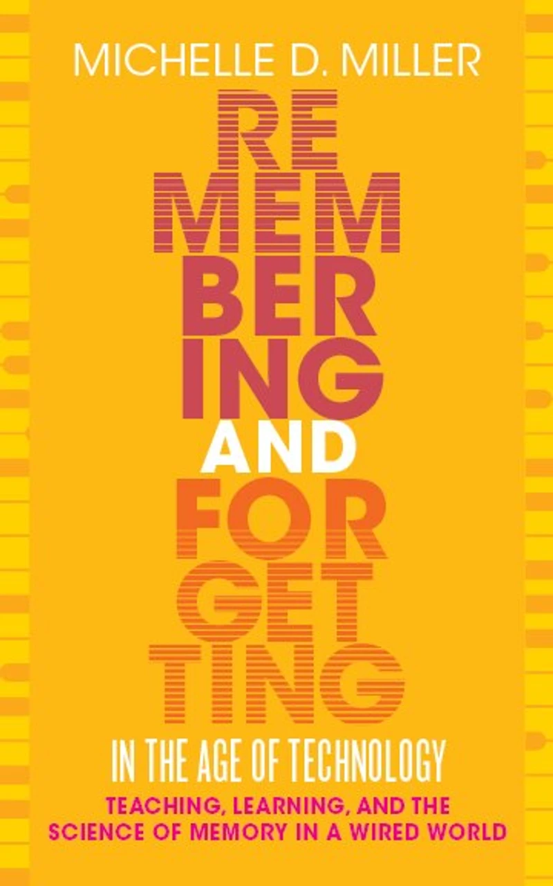 Remembering and Forgetting the Age of Technology: Teaching, Learning, Science Memory a Wired World