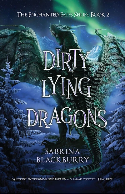 Dirty Lying Dragons: An Enchanted Fates Novel