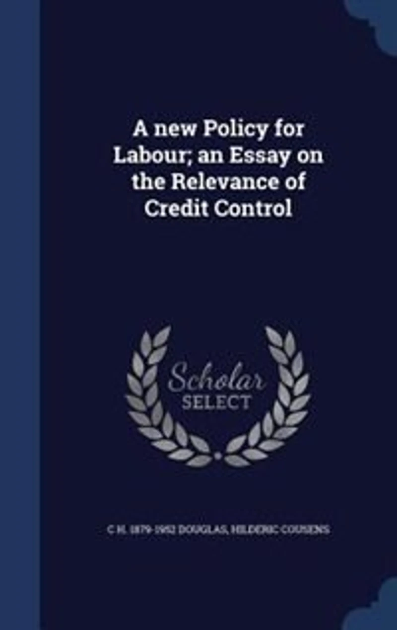 A new Policy for Labour; an Essay on the Relevance of Credit Control