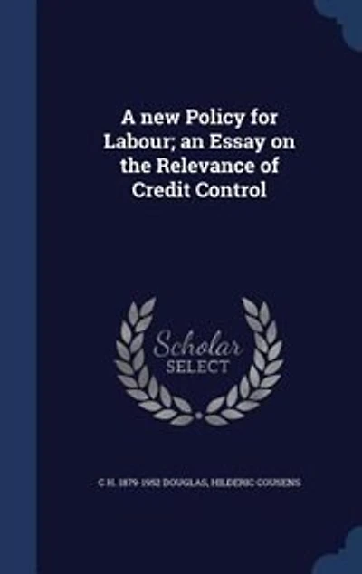 A new Policy for Labour; an Essay on the Relevance of Credit Control