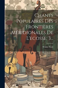 Chants Populaires Des Frontières Méridionales De L'ecosse