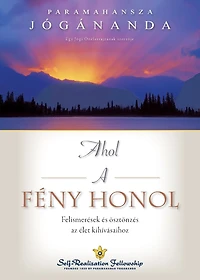 Ahol a fény honol (Where There Is Light Hungarian): Felismerések és ösztönzés az élet kihívásaihoz