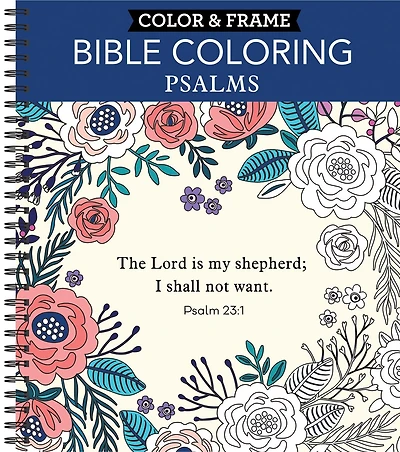 Color & Frame - Bible Coloring: Psalms: 63 Coloring Pages with Bible Verses Christian Devotional Book Gift for Women, Adults, Teens & Faith-Based Relaxation Perforated, Spiral Bound