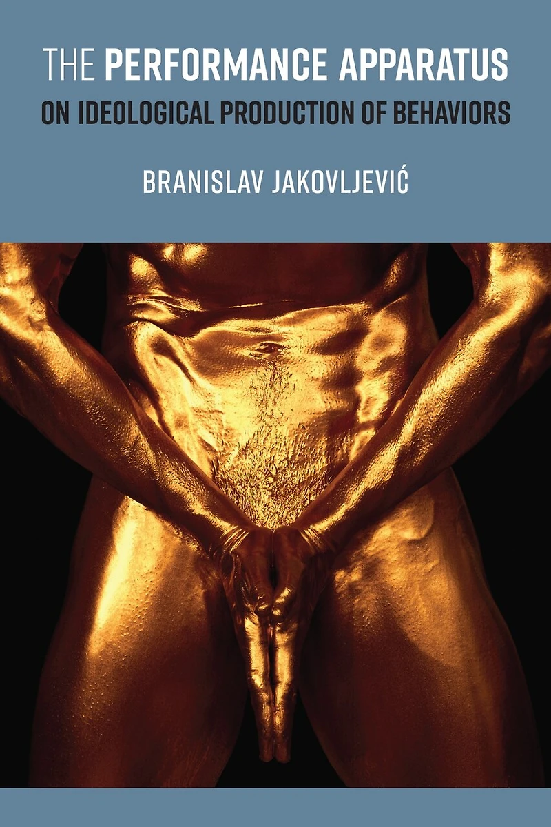 The Performance Apparatus: On Ideological Production of Behaviors