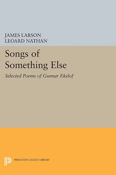 Songs of Something Else: Selected Poems Gunnar Ekelof
