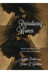 Reproducing Women: Family and Health Work across Three Generations