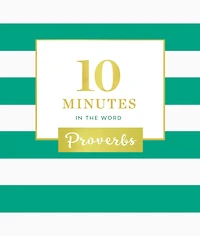 10 Minutes the Word: Proverbs