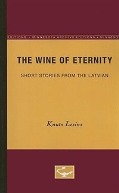 The Wine of Eternity: Short Stories from the Latvian