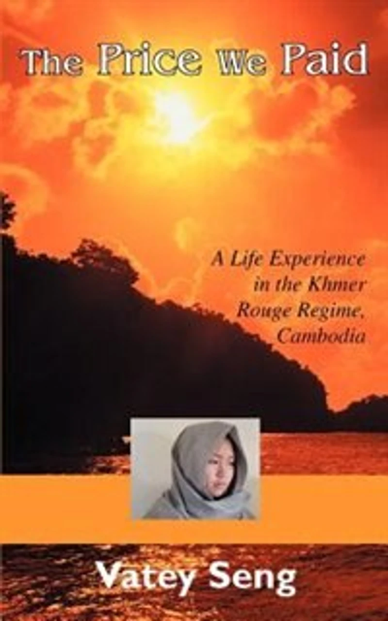 The Price We Paid: A Life Experience in the Khmer Rouge Regime, Cambodia
