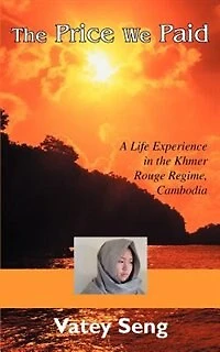 The Price We Paid: A Life Experience in the Khmer Rouge Regime, Cambodia