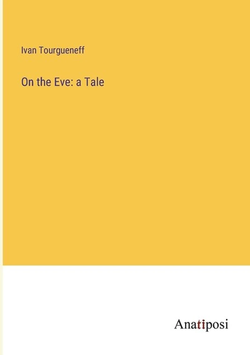 On the Eve: a Tale