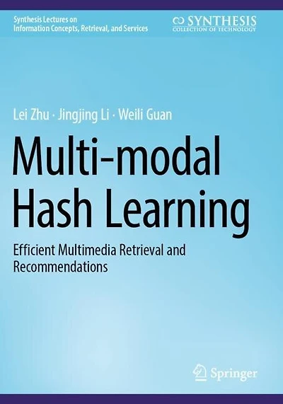 Multi-modal Hash Learning: Efficient Multimedia Retrieval and Recommendations