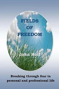 Fields of Freedom: Breaking through fear in personal and professional life