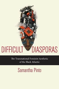 Difficult Diasporas: The Transnational Feminist Aesthetic Of Black Atlantic