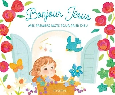 Bonjour Jésus: mes premiers mots pour prier Dieu