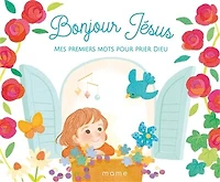 Bonjour Jésus: mes premiers mots pour prier Dieu