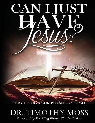 Can I Just Have Jesus? Re-igniting Your Pursuit of God
