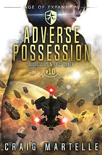 Adverse Possession: Judge, Jury, & Executioner Book 10